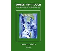 Words That Touch: A Psychoanalyst Learns to Speak