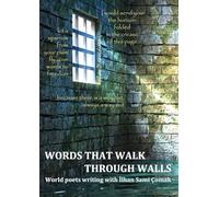 Words That Walk Through Walls: World Poets writing with İlhan Sami Çomak