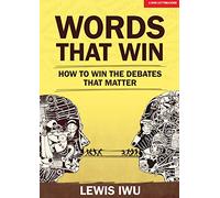 Words That Win: How to win the debates that matter