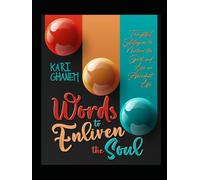 Words To Enliven The Soul: Thoughtful soliloquies to nurture the Spirit and live an abundant life