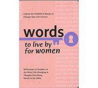 Words to Live by for Women: Reflections and Insights on the Most Life-Changing and Thought-Provoking Words in the Bible
