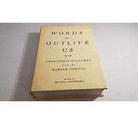 Words to Outlive Us: Eyewitness Accounts from the Warsaw Ghetto