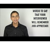 Words to Say that Your Interviewer Will Remember and Appreciate