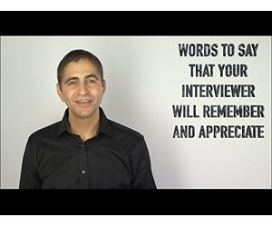 Words to Say that Your Interviewer Will Remember and Appreciate