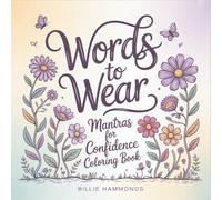 Words to Wear: Mantras for Confidence Coloring Book with Typography Designs and Nature Illustrations for Mindfulness, Stress Relief Self-Esteem