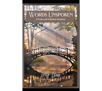 Words Unspoken: A Pride and Prejudice Variation (Iris Lim Pride and Prejudice Alternate Regency Collection)