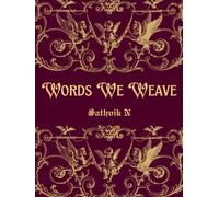 WORDS WE WEAVE: EXPLORING THE POETRY OF LANGUAGE