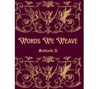 WORDS WE WEAVE: EXPLORING THE POETRY OF LANGUAGE