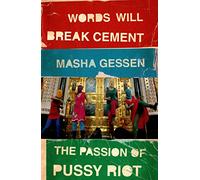 Words Will Break Cement: The Passion of Pussy Riot