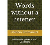 Words Without a Listener: When Love Speaks But No One Hears