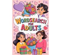 Wordsearch for Adults: Focus-Ready Mind Wellness Puzzle Workbook for Grown-Ups with Mother's Day Vibes