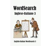 WordSearch Inglese-Italiano 3: English-Italian WordSearch 3: 7 (Dual-language WordSearch)