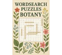 Wordsearch Puzzles - Botany: 50+ Word Hunts for Nature Lovers and Learners (Wordsearch for Grown-ups)