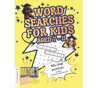 Wordsearches for 7 - 11 year olds Maths 1 Edition: Fun Maths Wordsearch Puzzles to Build Vocabulary and Support National Curriculum Learning for Ages 7-11 (Dog Squad Puzzle Books)