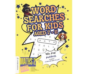 Wordsearches for 7 - 11 year olds Maths 2 Edition: Dog Squad Co. - Fun Educational Challenges for Ages 7-11, Supporting National Curriculum Learning, (Dog Squad Puzzle Books)