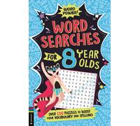 Wordsearches for 8 Year Olds : Over 130 Puzzles to Boost Your Vocabulary and Spelling