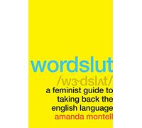 Wordslut: A Hilarious and Informative Exploration of Gendered Language and Its Impact on Women