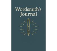 Wordsmith’s Journal: Write Freely | Creative Writing Notebook for Freelance Writers, Story Ideas, Client Notes, Brainstorming & More
