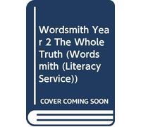 Wordsmith Year 2 The Whole Truth (Wordsmith (Literacy Service))