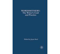 Wordsmithery : The Writer's Craft and Practice