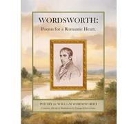 Wordsworth: An Illustrated Selection - Poems for a Romantic Heart: Painterly Nature-scapes Edition - William Wordsworth’s Poetry in Watercolor & Light