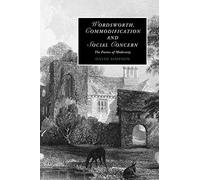 Wordsworth, Commodification, and Social Concern: The Poetics of Modernity: 79 (Cambridge Studies in Romanticism, Series Number 79)