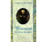 Wordsworth: The Eternal Romantic (Illustrated Poetry Anthology S.)