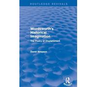 Wordsworth's Historical Imagination (Routledge Revivals): The Poetry of Displacement