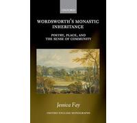 Wordsworth's Monastic Inheritance: Poetry, Place, and the Sense of Community (Oxford English Monographs)