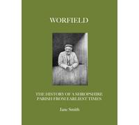Worfield: The History of a Shropshire Parish from Earliest Times