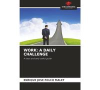 WORK: A DAILY CHALLENGE: A basic and very useful guide