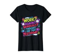 Work Again Seriously I Thought I Did that Yesterday - Value Graphic T-Shirt, Women, Black, L