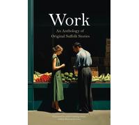 Work : An anthology of Original Suffolk Stories