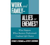 Work and Family - Allies or Enemies?: What Happens When Business Professionals Confront Life Choices