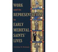 Work and its Representations in Early Medieval Saints' Lives