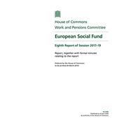 Work and Pensions Committee 8th Report. European Social Fund Volume 1. Report (House of Commons Paper) HC 848