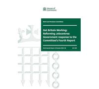 Work and Pensions Committee House of Commons Paper, Government Response to Fourth Report on Get Britain Working: Reforming Jobcentres, Perfect Bound, 297 x 210 mm, 23 Pages, English