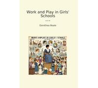 Work and Play in Girls' Schools (Classic Books)
