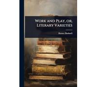 Work and Play, or, Literary Varieties