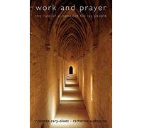 Work And Prayer: The Rule of Saint Benedict for Lay People: Rule of St.Benedict for Lay People