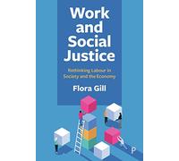 Work and Social Justice: Rethinking Labour in Society and the Economy