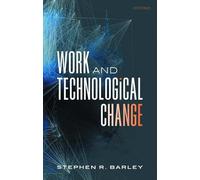 Work and Technological Change – Clarendon Lectures in Management Studies