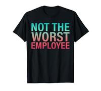 Work Appreciation Not the Worst Employee Staff Job Worker T-Shirt