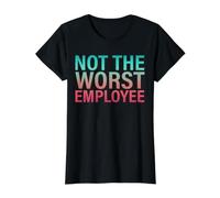 Work Appreciation Not the Worst Employee Staff Job Worker Value Graphic T-Shirt, Women, Black, M