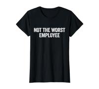 Work Appreciation Not the Worst Employee Staff & Job Worker Value Graphic T-Shirt, Women, Black, XL