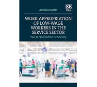 Work Appropriation of Low-Wage Workers in the Service Sector: The Re/Production of Society