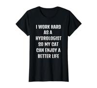 Work As A Hydrologist So My Cat Can Have A Better Value Graphic T-Shirt, Women, Black, M