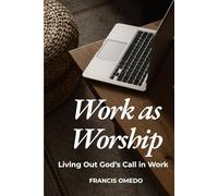 Work as Worship: Living Out God’s Call in Work