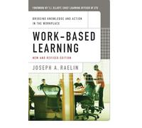 Work-Based Learning: Bridging Knowledge and Action in the Workplace