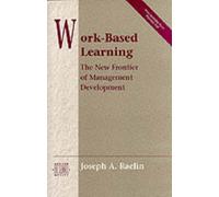 Work-Based Learning: The New Frontier of Management Development (Addison-wesley Series on Organization Development)